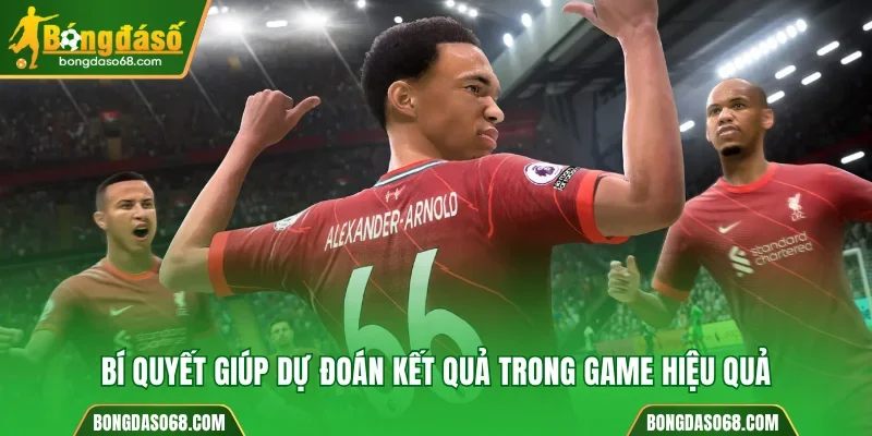 Bí quyết giúp dự đoán kết quả trong game hiệu quả
