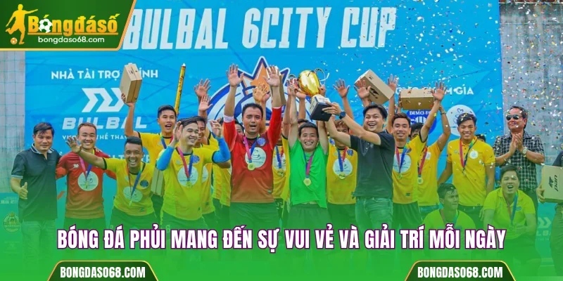 Bóng đá phủi mang đến sự vui vẻ mỗi ngày