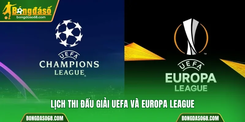 Lịch thi đấu Bongdaso giải UEFA và Europa