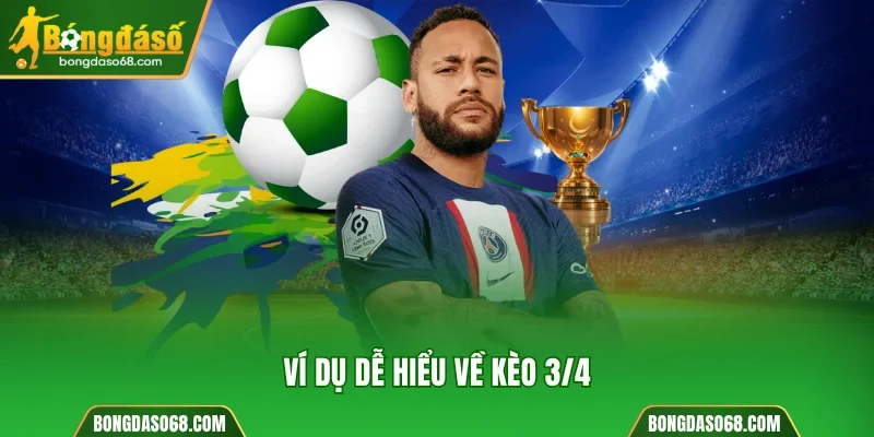 Ví dụ chi tiết về kèo 3/4