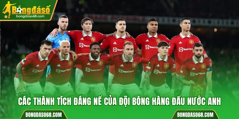 Các thành tích đáng nể của đội bóng hàng đầu nước Anh